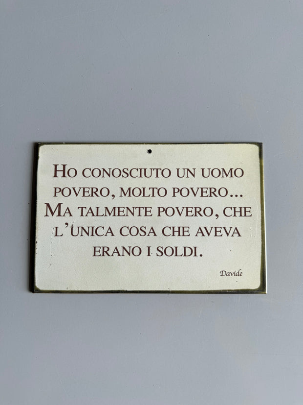 Ho conosciuto un uomo povero, molto povero...